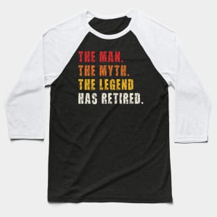 The Man the Myth the Legend Has Retired | Vintage Funny Retirement Baseball T-Shirt